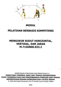 Modul pelatihan berbasis kompetensi : mengukur sudut horizontal, vertikal, dan jarak m.71ign00.033.2