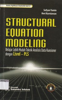 Structural equation modeling : belajar lebih mudah teknik analisis data kuesioner dengan lisrel-pls