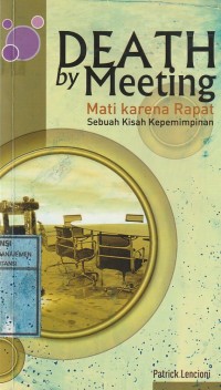 Death by meeting (mati karena rapat sebuah kisah kepemimpinan)