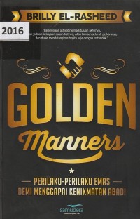 Golden manners : perilaku-perilaku emas demi menggapai kenikmatan abadi