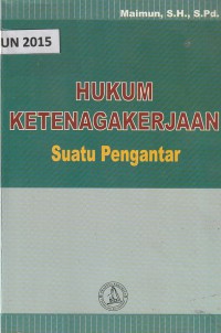 Hukum ketenagakerjaan : suatu pengantar