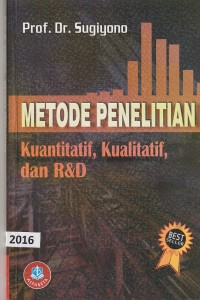 Metode penelitian : kuantitatif, kualitatif dan r&d