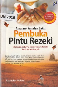 Amalan-amalan sakti pembuka pintu rezeki : rahasia dahsyat percepatan rezeki berkah melimpah