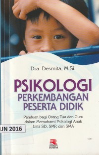 Psikologi perkembangan peserta didik : panduan orang tua dan guru dalam memahami psikologi anak usia sd, smp dan sma