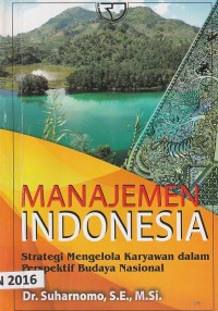 Manajemen indonesia : strategi mengelola karyawan dalam perspektif budaya nasional