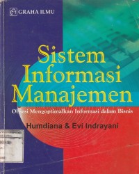 Sistem informasi manajemen : obsesi mengoptimalkan informasi dalam bisnis