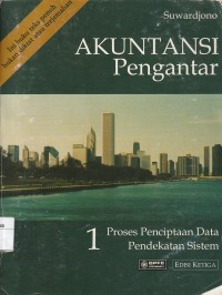 Akuntansi pengantar : bagian 1 proses penciptaan data pendekatan sistem