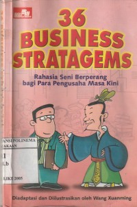 36 Business strategems : rahasia seni berperang bagi para pengusaha masa kini