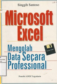 Microsoft excel : mengolah data secara professional