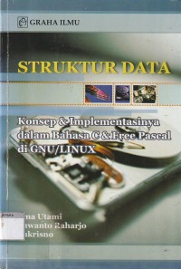 Struktur data : konsep dan implementasinya dalam bahasa c dan free pascal di gnu/linux