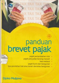 Panduan brevet pajak : pajak pertambahan nilai, pajak penjualan barang mewah, bea materai, pajak bumi dan bangunan, bea perolehan hak atas tanah dan/atau bangunan