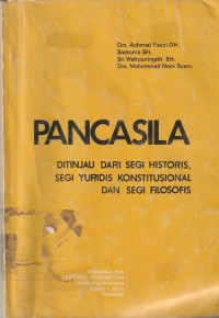 Pancasila : ditinjau dari segi historis segi yuridis konstitusional dan segi filosofis