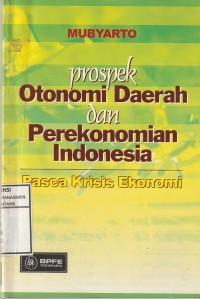 Prospek otonomi daerah dan perekonomian indonesia : pasca krisis ekonomi