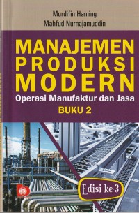 Manajemen produksi modern : operasi manufaktur dan jasa (buku 2 ed. 3)