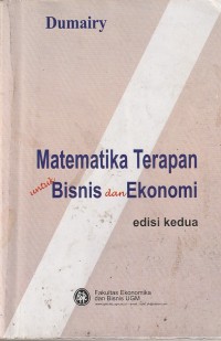 Matematika terapan untuk bisnis dan ekonomi (ed. 2 cet. 1)