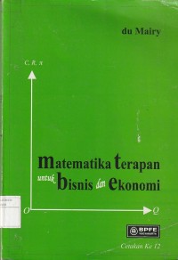 Matematika terapan untuk bisnis dan ekonomi (ed. 2 cet. 12)