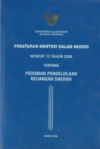 Peraturan dalam negeri no. 13 tahun 2006 tentang pedoman pengelolaan keuangan daerah