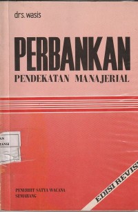 Perbankan : pendekatan manajerial (ed. revisi)