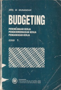 Budgeting : perencanaan kerja, pengkoordinasian kerja, dan pengawasan kerja (ed. 1)