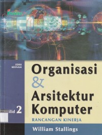 Organisasi dan arsitektur komputer : rancangan kinerja (jil. 2 ed. 6)