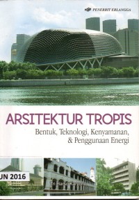 Arsitektur tropis bentuk, teknologi, kenyamanan, & penggunaan energi