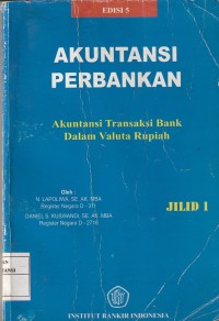 Image of Akuntansi perbankan : akuntansi transaksi bank dalam valuta rupiah (jil. 1)