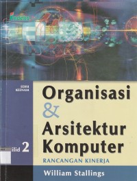 Image of Organisasi dan arsitektur komputer : rancangan kinerja (jil. 2 ed. 6)